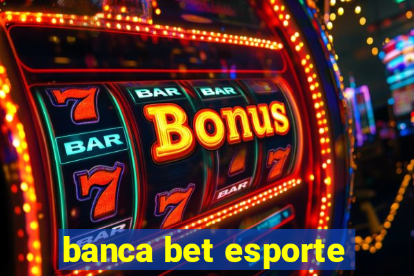 banca bet esporte